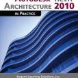 Autodesk Revit Architecture 2010 in Practice