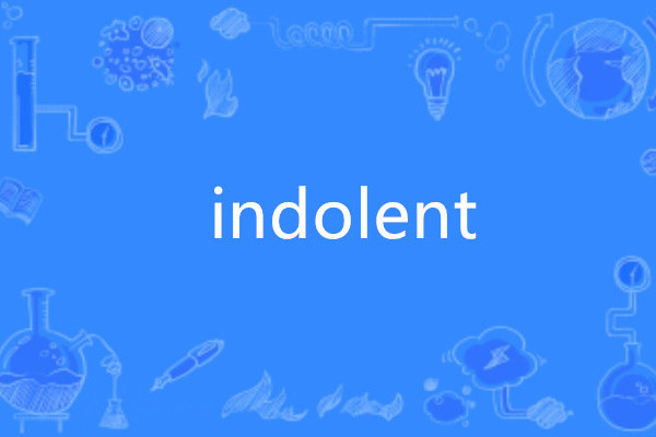 indolent