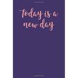 Today Is a New Day: Blank Lined Journal; Inspirational