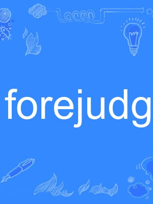 forejudge