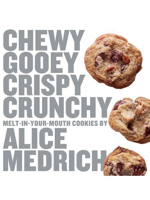 Chewy Gooey Crispy Crunchy Melt-in-Your-Mouth Cookies by Alice Medrich