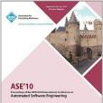 ASE 10 Proceedings of the IEEE/ACM International Conference on Automated Software Engineering