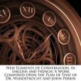 New Elements of Conversation, in English and French(Genlis, Stphanie Flicit; Poppleton, G. H.;著圖書)