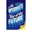 Optimist\x27s Tour of the Future