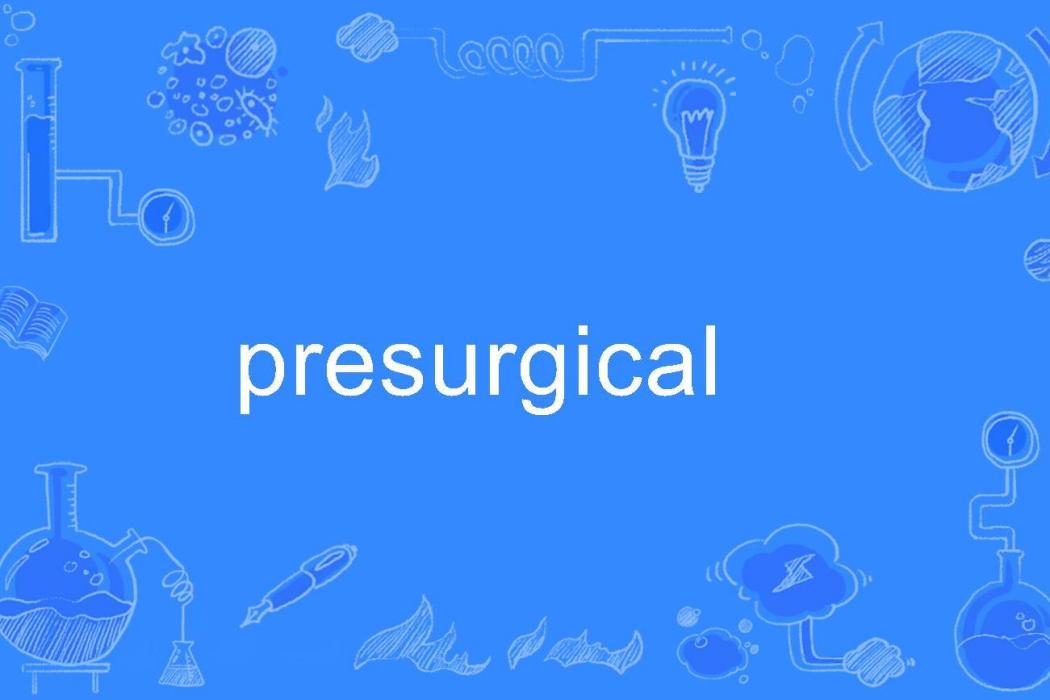 presurgical