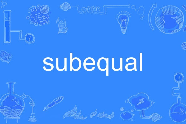 subequal