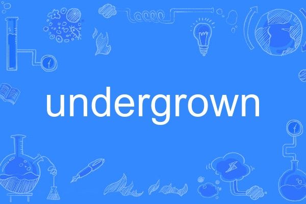 undergrown