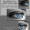 Secretly in Love With You: Poetry Inspired by Just One Look in Your Eyes