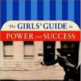 The Girls\x27 Guide to Power and Success