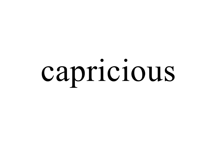 capricious