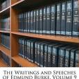 The Writings and Speeches of Edmund Burke, Volume 9