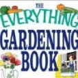 The Everything Gardening Book: Grow Beautiful Flowers, Delicious Vegetables, and Healthy Herbs--Right in Your Own Backya