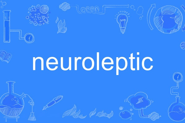 neuroleptic