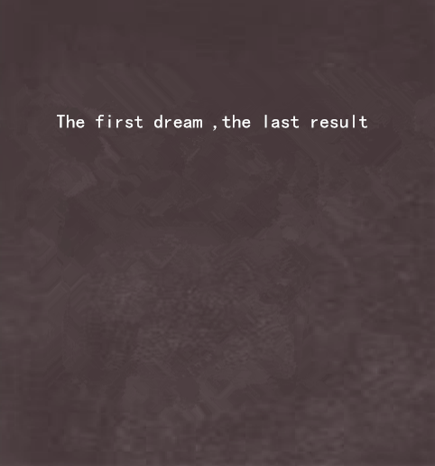 The first dream ,the last result