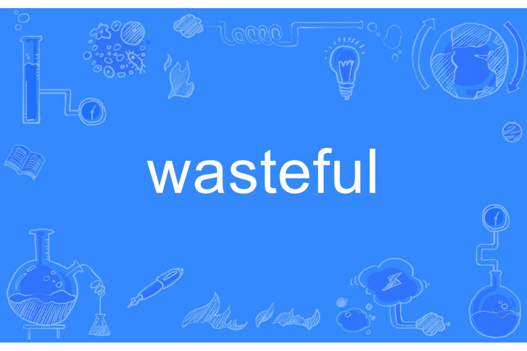 wasteful