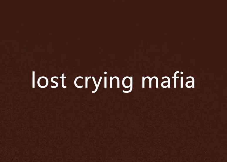 lost crying mafia