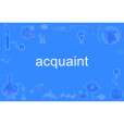 acquaint