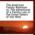 The American Family Robinson or, The Adventures of a Family Lost in the Great Desert of the West(Belisle, David W.著圖書)