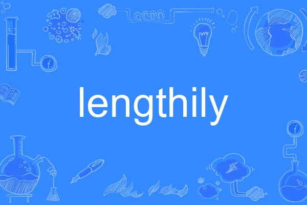 lengthily