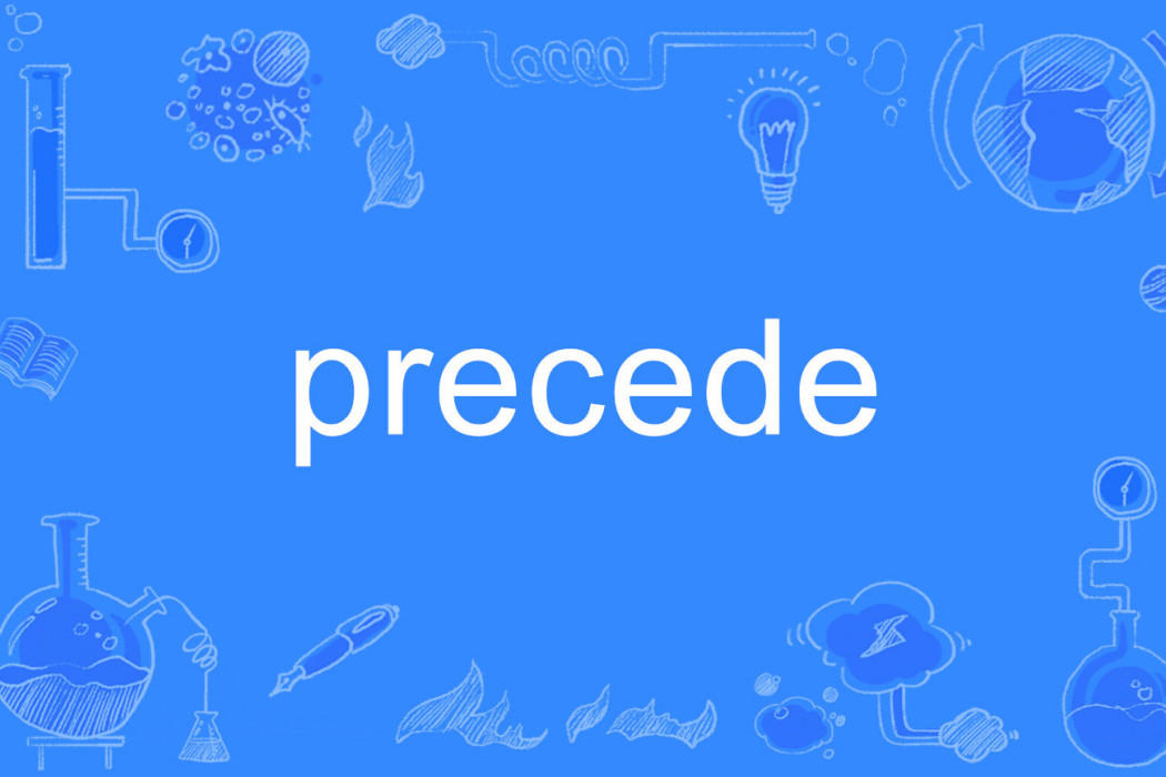 precede