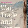 War, Trade and Piracy in the China Seas