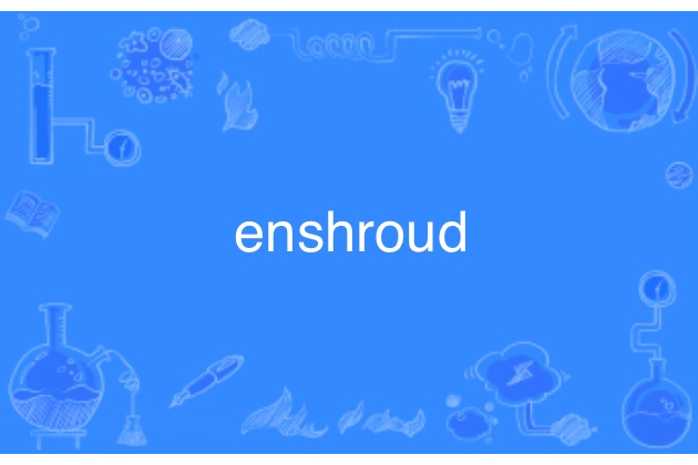 enshroud