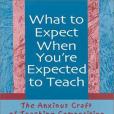 What to Expect When Youre Expected to Teach