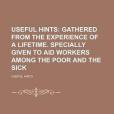 Useful Hints; Gathered from the Experience of a Lifetime. Specially Given to Aid Workers Among the Poor and the Sick