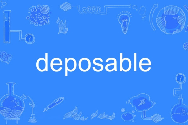 deposable