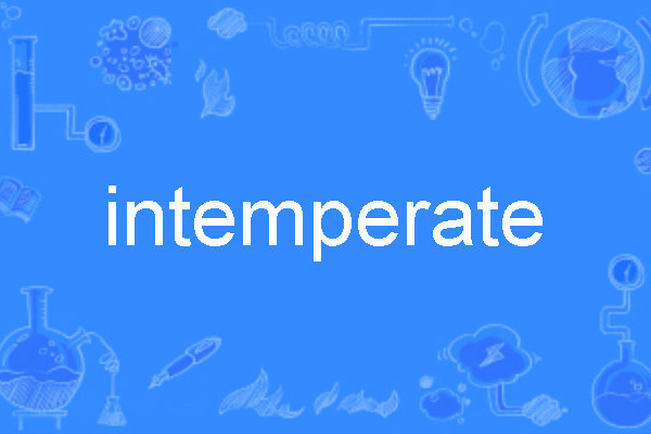 intemperate