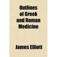 Outlines of Greek and Roman Medicine(Elliott, James; Elliott, Sir James;著圖書)