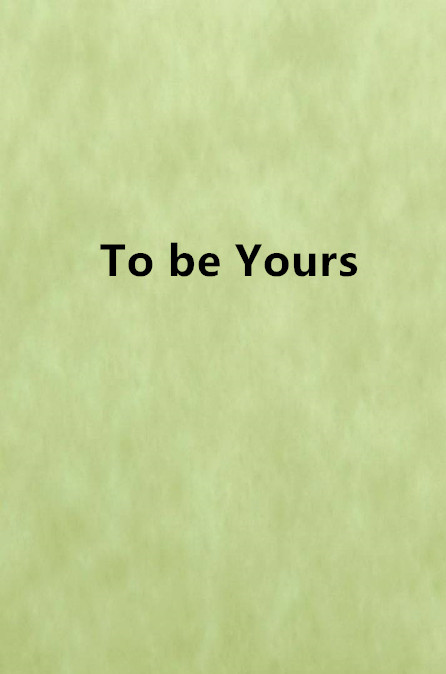 To be Yours