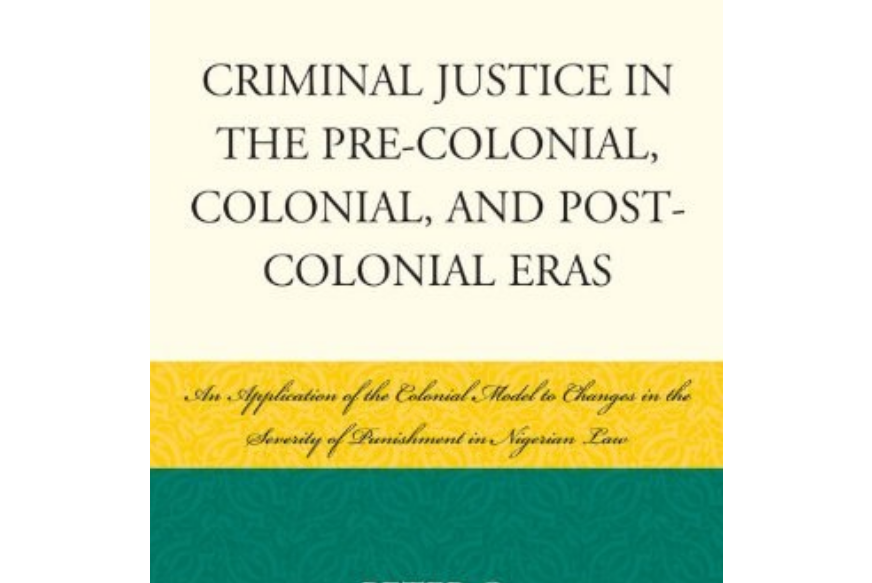 Criminal Justice in the Pre-Colonial, Colonial and Post-Colonial Eras