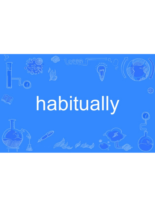 habitually