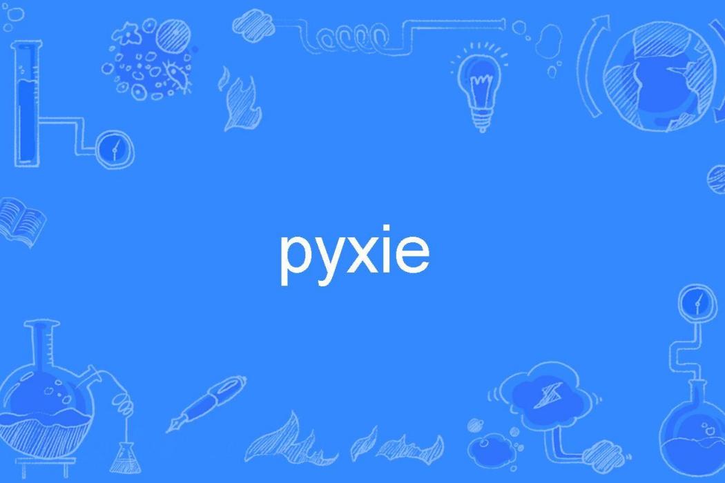 pyxie