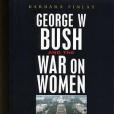 George W. Bush and the War on Women