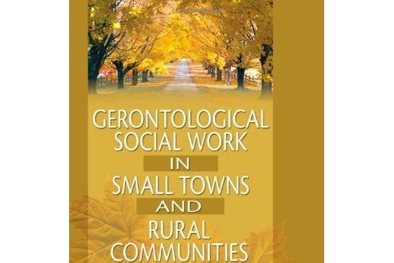 Gerontological Social Work in Small Towns and Rural Communities