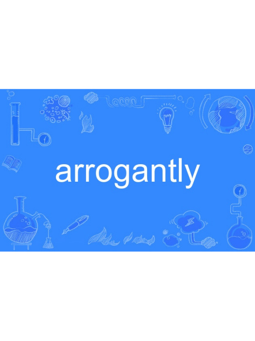 arrogantly