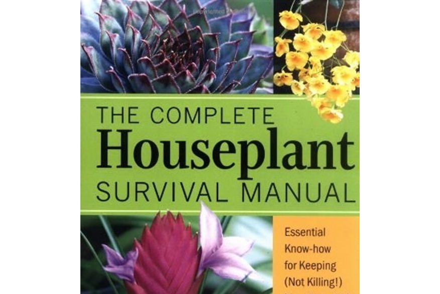 The Complete Houseplant Survival Manual