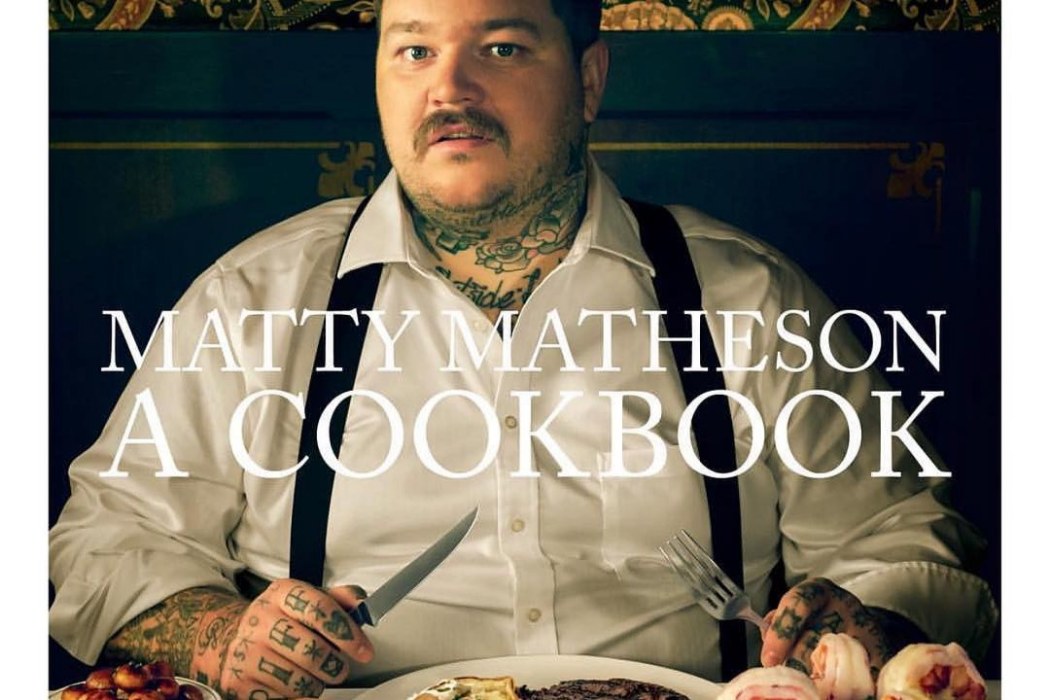 Matty Matheson: A Cookbook