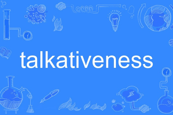 talkativeness