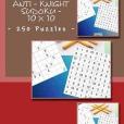 Anti - Knight Sudoku - 10 X 10 - 250 Puzzles - Level - Silver: For You Sudoku Now!