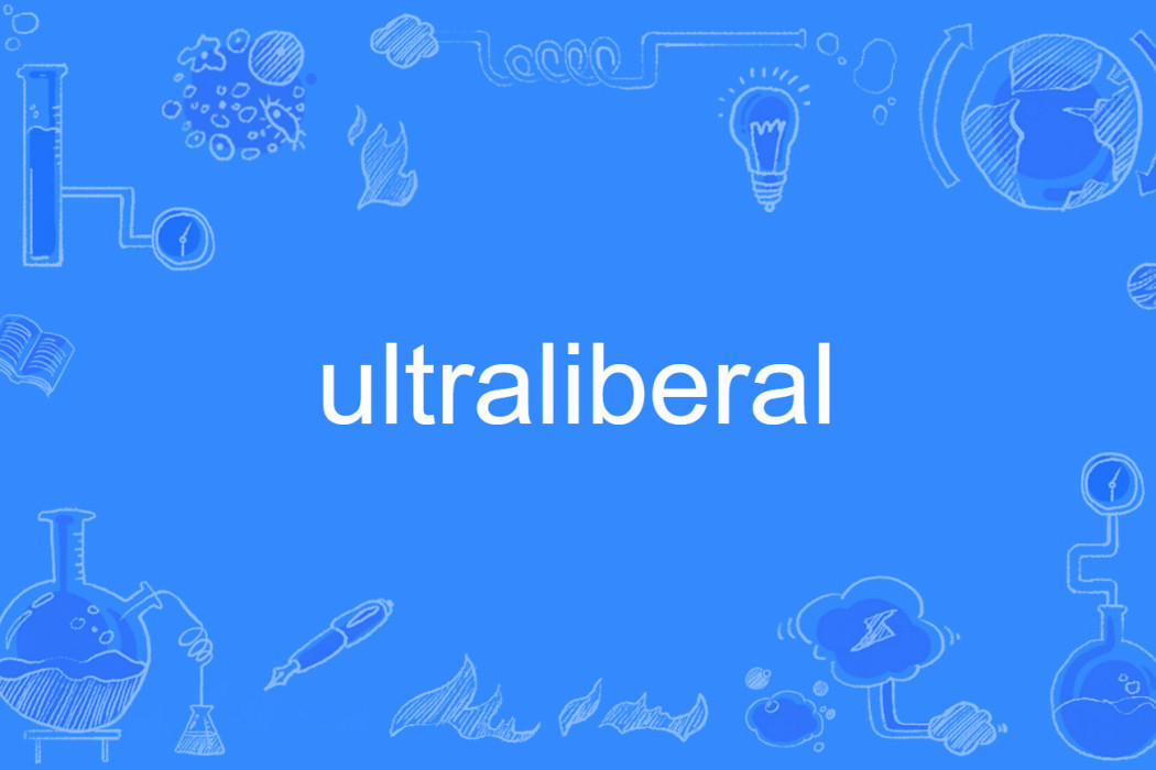 ultraliberal