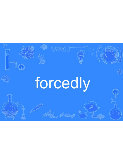 forcedly