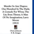 Murder in Any Degree; One Hundred in the Dark; A Comedy for Wives; The Lie; Even Threes; A Man of No Imagination; Larry Moore