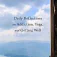 Daily Reflections on Addiction, Yoga, and Getting Well