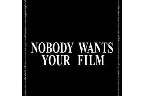 Nobody Wants Your Film