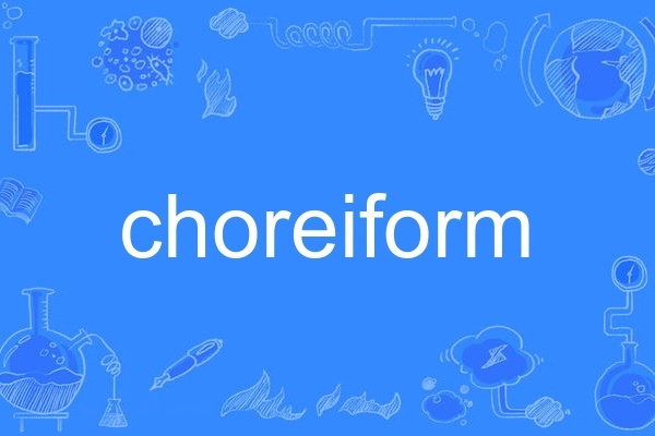 choreiform