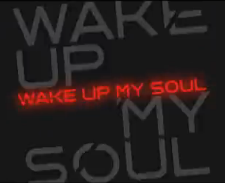 WAKE UP MY SOUL