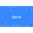 dens